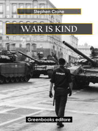 Title: War is Kind, Author: Stephen Crane