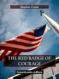 Title: The Red Badge of Courage, Author: Stephen Crane