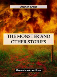 Title: The Monster and Other Stories, Author: Stephen Crane