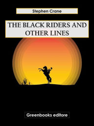 Title: The Black Riders and Other Lines, Author: Stephen Crane