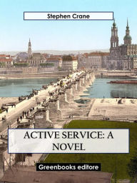 Title: Active Service: A novel, Author: Stephen Crane