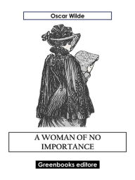 Title: A Woman Of No Importance, Author: Oscar Wilde