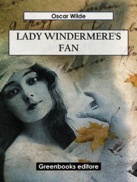 Title: Lady Windermere's Fan, Author: Oscar Wilde