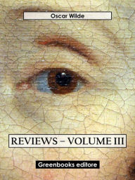 Title: Reviews - Volume III, Author: Oscar Wilde