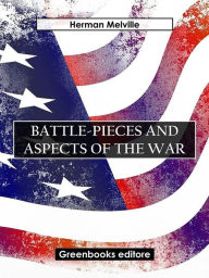 Title: Battle-Pieces and Aspects of the War, Author: Herman Melville