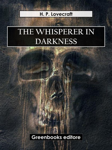 The whisperer in darkness by H.P.Lovecraft | eBook | Barnes & Noble®