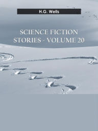 Title: Science fiction stories - Volume 20, Author: H. G. Wells