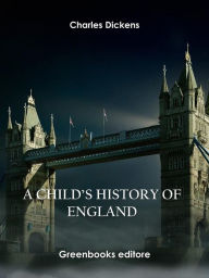 Title: A Child's History of England, Author: Charles Dickens