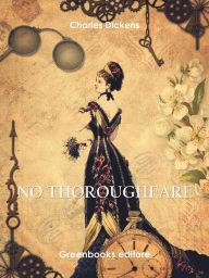 Title: No Thoroughfare, Author: Charles Dickens