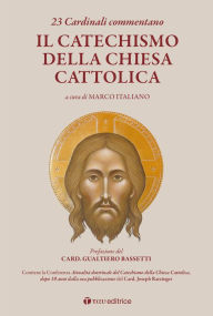 Title: 23 cardinali commentano il CATECHISMO DELLA CHIESA CATTOLICA, Author: Ennio Antonelli