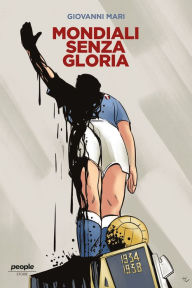 Title: Mondiali senza gloria, Author: Giovanni Mari