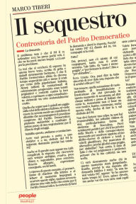 Title: Il sequestro: Controstoria del Partito Democratico, Author: Marco Tiberi