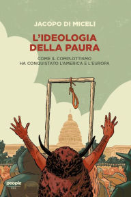 Title: L'ideologia della paura: Come il complottismo ha conquistato l'America e l'Europa, Author: Jacopo Di Miceli