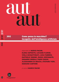 Title: aut aut 392: Come pensa la macchina? Incognite dell'intelligenza artificiale, Author: AA.VV.