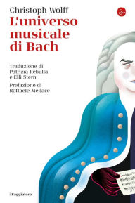 Title: L'universo musicale di Bach, Author: Christoph Wolff