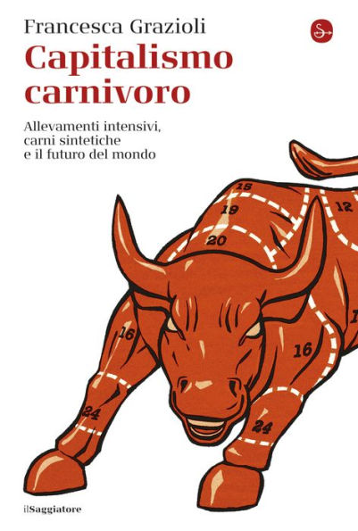 Capitalismo carnivoro: Allevamenti intensivi, carni sintetiche e il futuro del mondo