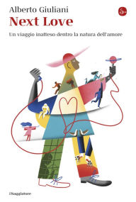 Title: Next Love: Un viaggio inatteso dentro la natura dell'amore, Author: Alberto Giuliani