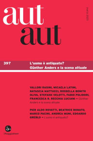 Title: aut aut 397: l'uomo è antiquato? Günther Anders e la scena attuale, Author: AA.VV.