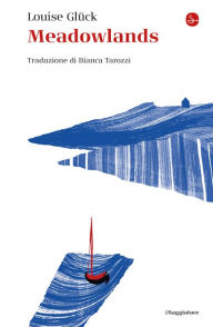 Title: Meadowlands (Italian Edition), Author: Louise Glück