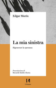 Title: La mia sinistra, Author: Edgar Morin