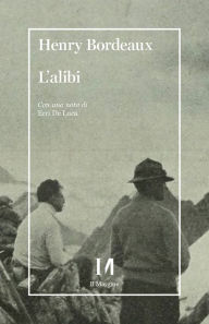 Title: L'alibi: La fiducia e l'accettazione dell'altro, Author: Henry Bordeaux