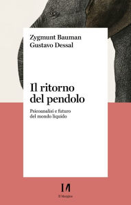 Title: Il ritorno del pendolo: Psicoanalisi e futuro del mondo liquido, Author: Zygmunt Bauman