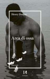 Title: Arca di ossa, Author: Henry Dumas