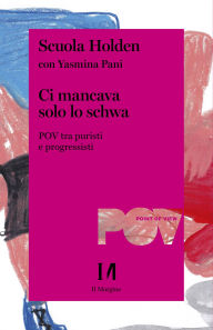 Title: Ci mancava solo lo schwa: POV tra puristi e progressisti, Author: Scuola Holden