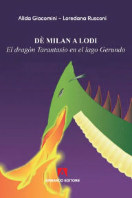 Title: Dè Milan a Lodi: El dragòn Tarantasio en el lago Gerundo, Author: Alida Giacomini