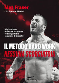 Title: Il metodo Hard Work: Nessuna scorciatoia, Author: Mat Fraser