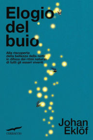 Title: Elogio del buio, Author: Johan Eklöf