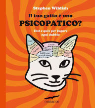 Title: Il tuo gatto è uno psicopatico?, Author: Stephen Wildish