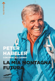 Title: La mia montagna futura, Author: Peter Habeler