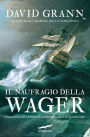 Il naufragio della Wager: Una storia di tempeste, ammutinamento e omicidio
