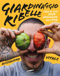 Title: Giardinaggio ribelle, Author: Alessandro Vitale