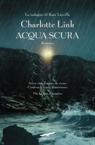 Title: Acqua scura, Author: Charlotte Link