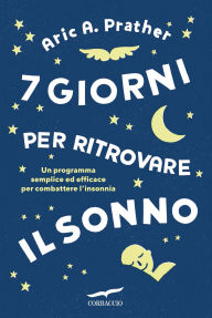 Title: 7 giorni per ritrovare il sonno, Author: Aric A. Prather