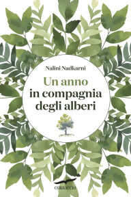 Title: Un anno in compagnia degli alberi, Author: Nalini Nadkarni