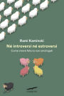 Né introversi né estroversi