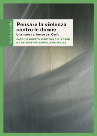 Title: Pensare la violenza contro le donne: Una ricerca al tempo del Covid, Author: Martina Pellegrini