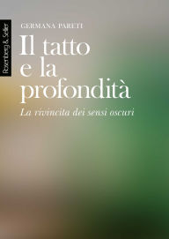 Title: Il tatto e la profondità: La rivincita dei sensi oscuri, Author: Germana Pareti
