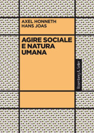 Title: Agire sociale natura umana, Author: Axel Honneth