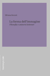Title: La forma dell'immagine: Filosofia e universi letterari, Author: Silvana Borutti