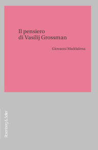 Title: Il pensiero di Vasilij Grossman, Author: Giovanni Maddalena