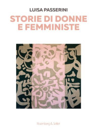 Title: Storie di donne e femministe, Author: Luisa Passerini