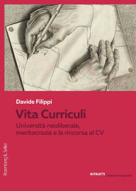 Title: Vita Curriculi: Università neoliberale, meritocrazia e la rincorsa al CV, Author: Davide Filippi