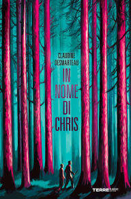 Title: In nome di Chris, Author: Claudine Desmarteau