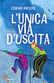 Title: L'unica via d'uscita, Author: Oskar Kroon