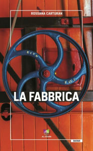 Title: La fabbrica, Author: Rossana Carturan