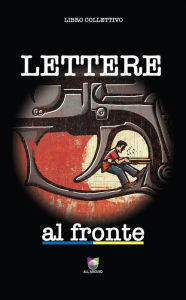 Title: Lettere al fronte, Author: Libro Collettivo